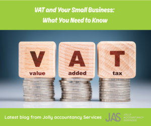 VAT and Your Small Business: What You Need to Know Jolly Accountancy Services
